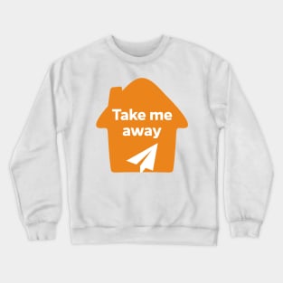 Take Me Away Crewneck Sweatshirt